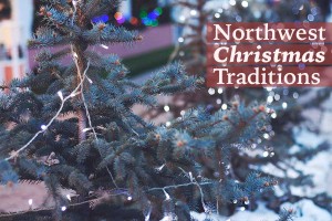 Northwest Christmas Traditions