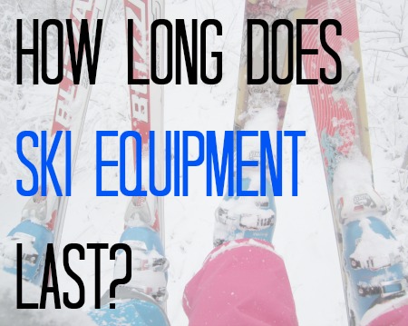 How Long Does Ski Equipment Last