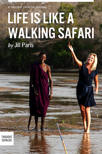 Life is Like a Walking Safari by Jill Paris
