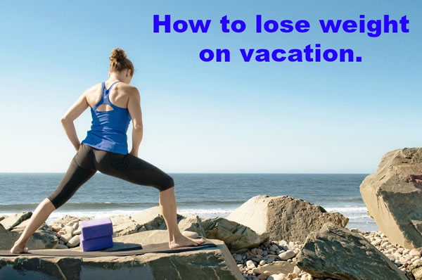 how to lose weight on vacation